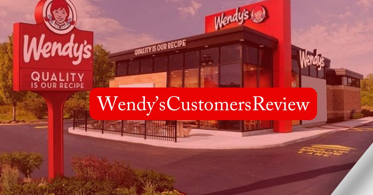 Wendy’s Customers Review